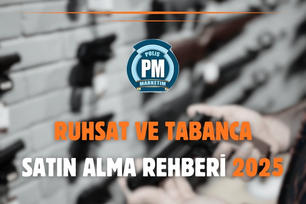 Türkiye’de Tabanca Satın Alma ve Ruhsat Alma Süreci – 2025