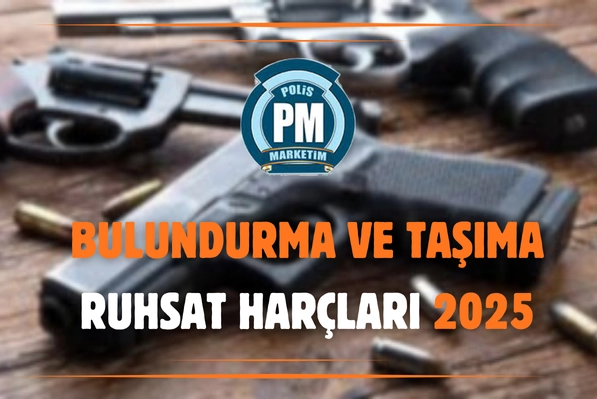 Bulundurma ve Taşıma Ruhsat Harçları 2025